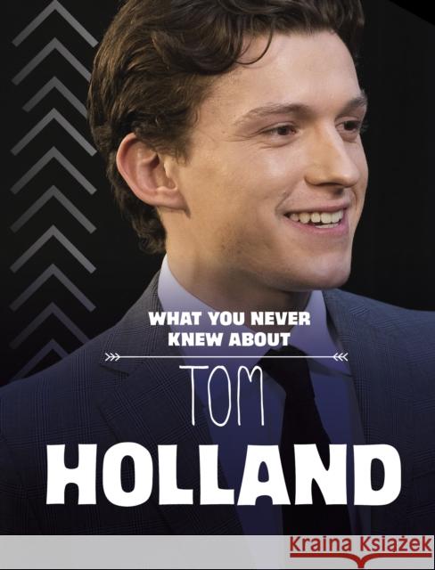 What You Never Knew About Tom Holland Mari Bolte 9781398259393 Capstone Global Library Ltd - książka