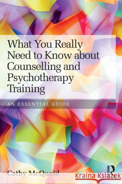 What You Really Need to Know about Counselling and Psychotherapy Training: An Essential Guide McQuaid, Cathy 9780415813341 Routledge - książka