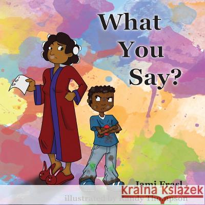 What You Say? Jami Frasl Randy Thompson 9781626522060 Mill City Press, Inc. - książka