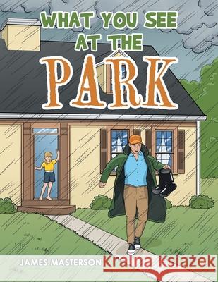 What You See at the Park James Masterson 9781665527934 Authorhouse - książka