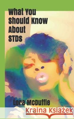 What You Should Know About STDs McDuffie, Lora 9781980502937 Independently Published - książka