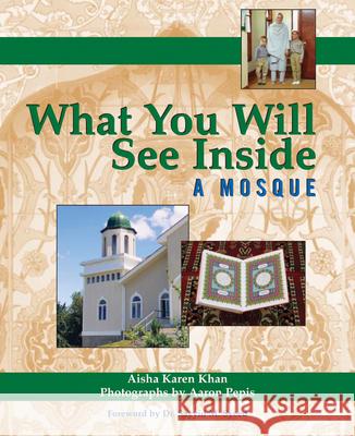 What You Will See Inside a Mosque Aisha Karen Khan Aaron Pepis Sayyid M. Syeed 9781594732577 Skylight Paths Publishing - książka