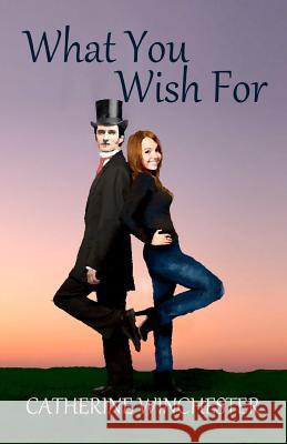 What You Wish For Winchester, Catherine 9781466457188 Createspace - książka