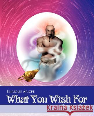 What You Wish for: Traveler Tales Arizpe, Enrique 9781466965270 Trafford Publishing - książka