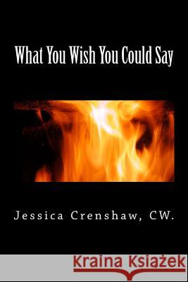 What You Wish You Could Say Eckart C. Lutz Jessica L. Crensha 9781475005998 Createspace - książka