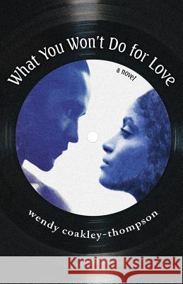 What You Won't Do For Love Coakley-Thompson, Wendy 9780999491935 Duho Books - książka