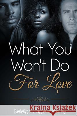 What You Won't Do For Love Hadley, Keleigh Crigler 9781514832684 Createspace - książka