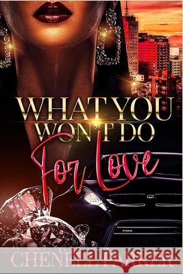 What You Won't Do For Love Chenell Parker 9781544942582 Createspace Independent Publishing Platform - książka