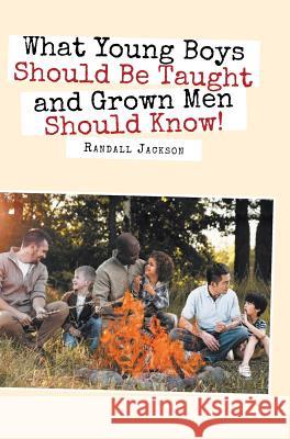 What Young Boys Should Be Taught and Grown Men Should Know Randall Jackson 9781643503035 Page Publishing, Inc. - książka