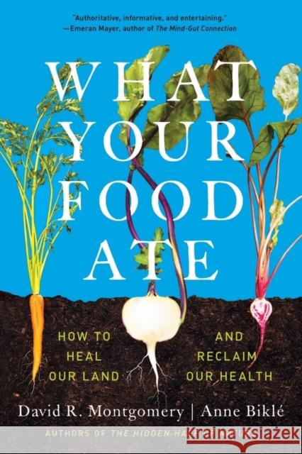 What Your Food Ate: How to Restore Our Land and Reclaim Our Health Anne Bikle 9781324052104 WW Norton & Co - książka