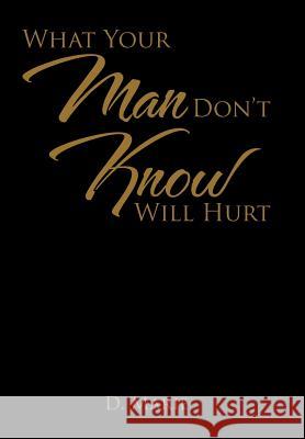 What Your Man Don't Know Will Hurt D. Marie 9781503563575 Xlibris Corporation - książka