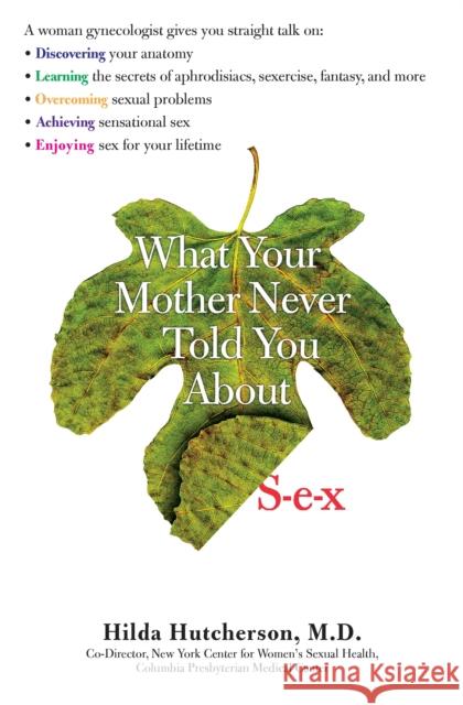 What Your Mother Never Told You about S-E-X Hutcherson, Hilda 9780399528538 Perigee Books - książka