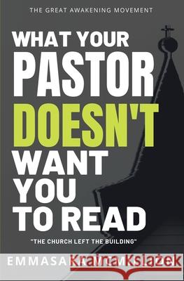 What Your Pastor Doesn't Want You To Read: The Church Left The Building McMillion, Emmasara 9781734636123 LIGHTNING SOURCE UK LTD - książka