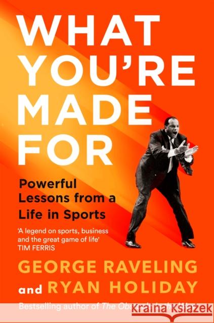 What You're Made For: Powerful Lessons from a Life in Sports George Raveling 9781805224013 Profile Books Ltd - książka