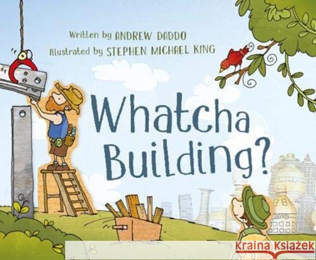 Whatcha Building? Andrew Daddo Stephen Michael King 9780733334160 ABC Books - książka