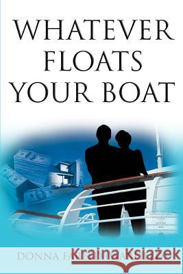 Whatever Floats Your Boat Donna Faree 9780595342037 iUniverse - książka