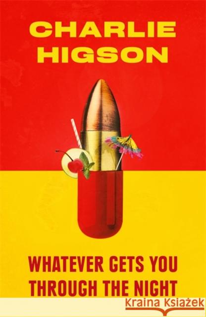 Whatever Gets You Through the Night: 'Loud, bright, fast and funny - a perfect read' Guardian Higson, Charles 9781408714287 Little, Brown Book Group - książka