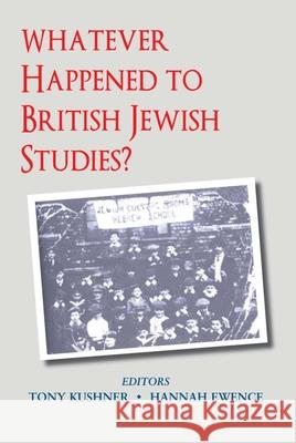 Whatever Happened to British Jewish Studies? Ewence, Hannah 9780853039549 Mitchell Vallentine & Company - książka