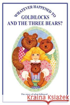 Whatever Happened to Goldilocks and The Three Bears? Egan, Cecilia 9781925110623 Quillpen Pty Ltd T/A Leaves of Gold Press - książka