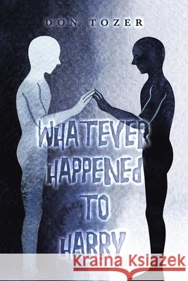 Whatever Happened to Harry Don Tozer 9781664100053 Xlibris Au - książka