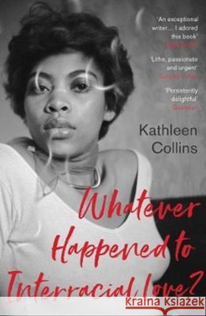 Whatever Happened to Interracial Love? Kathleen Collins 9781783783410 Granta Books - książka