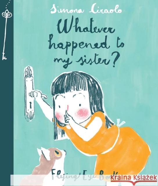 Whatever Happened to My Sister Simona Ciraolo 9781909263529 Flying Eye Books - książka