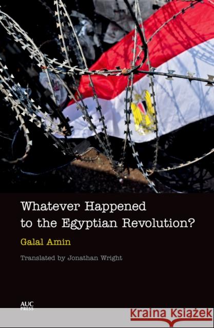 Whatever Happened to the Egyptian Revolution? Galal Amin & Jonathan Wright 9789774165894  - książka