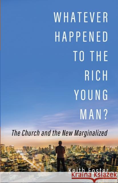 Whatever Happened to the Rich Young Man? Keith Foster 9781532693434 Wipf & Stock Publishers - książka