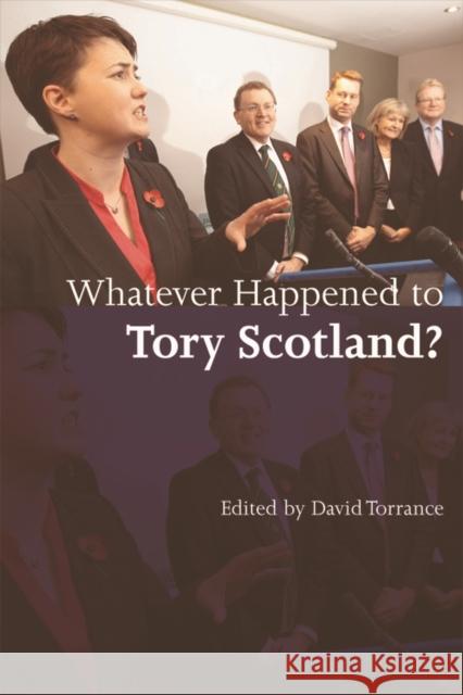 Whatever Happened to Tory Scotland? David Torrance 9780748646869  - książka