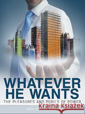 Whatever He Wants: The Pleasures and Perils of Power Joan Conning Afman 9781490878881 WestBow Press - książka