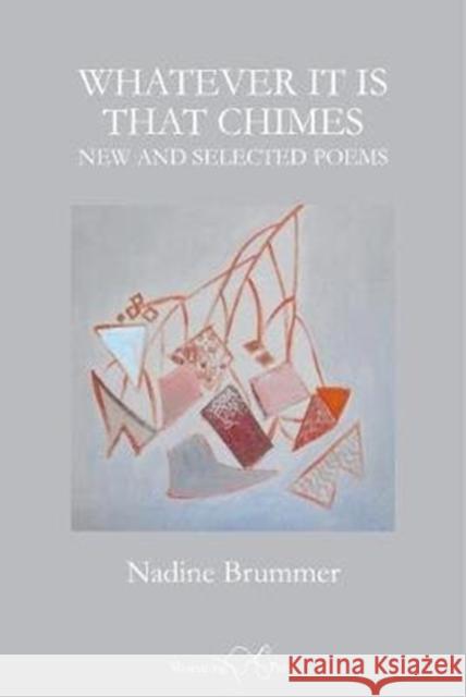 Whatever It Is That Chimes: New and Selected Poems Nadine Brummer 9781912524570 Shoestring Press - książka
