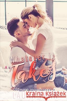 Whatever it Takes (Healing Hearts book 3) Farr, Laura 9781982919771 Independently Published - książka