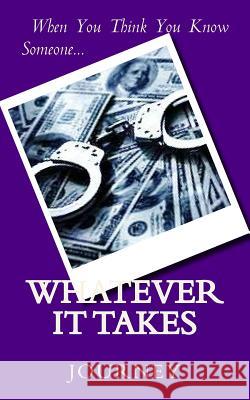 Whatever It Takes: When You Think You Know Someone Journey 9781515054467 Createspace Independent Publishing Platform - książka