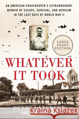 Whatever It Took: An American Paratrooper's Extraordinary Memoir of Escape, Survival, and Heroism in the Last Days of World War II Langrehr, Henry 9780063040588 HarperLuxe - książka