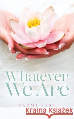 Whatever We Are Naomi East 9781685153328 Palmetto Publishing - książka