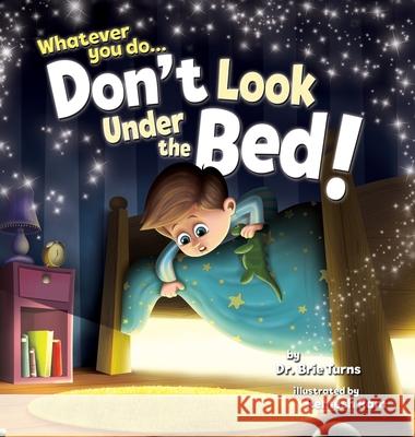 Whatever You Do... Don't Look Under The Bed Dr Brie Turns 9798985368307 Dr. Brie Turns - książka