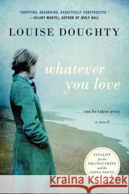 Whatever You Love Louise Doughty 9780062094667 Harper Perennial - książka
