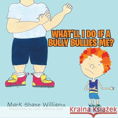 What'll I do if a Bully Bullies me? Williams, Mark Shane 9781491845530 Authorhouse - książka