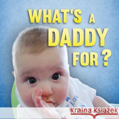 What's a Daddy For? Pat Snyder 9780692451205 Nana's Publishing - książka