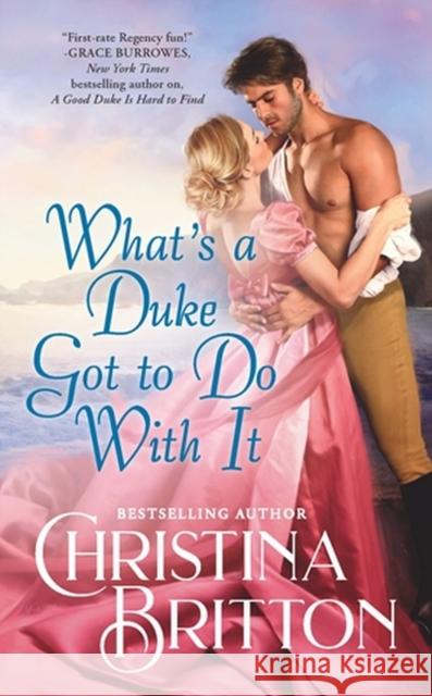 What's a Duke Got to Do with It Britton, Christina 9781538710425 Forever - książka