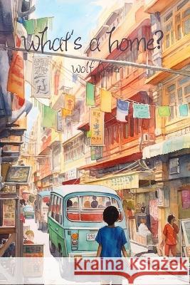 What's a home? Wolf Aster   9798397286077 Independently Published - książka