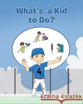 What's a Kid to Do? Susan K Seiple 9781638810728 Newman Springs Publishing, Inc. - książka