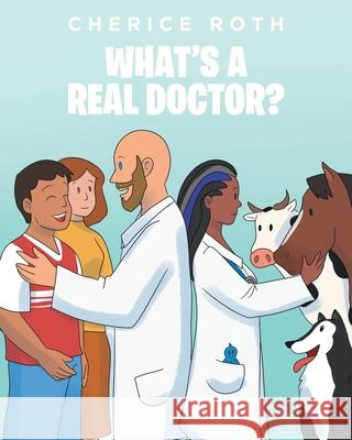 What's a Real Doctor? Roth, Cherice 9781637103135 Fulton Books - książka