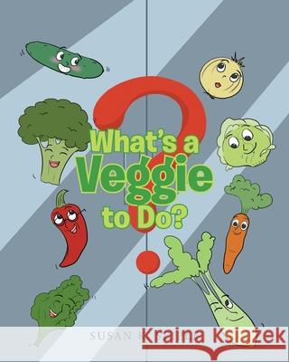 What's a Veggie to Do? Susan K. Seiple 9781638814399 Newman Springs Publishing, Inc. - książka