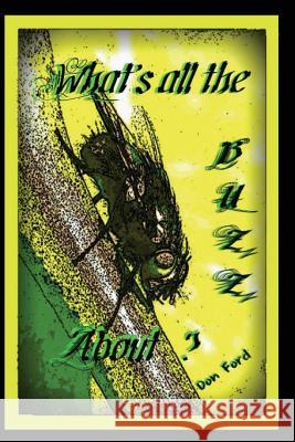 What's all the Buzz About? Ford, Don G. 9781986574990 Createspace Independent Publishing Platform - książka