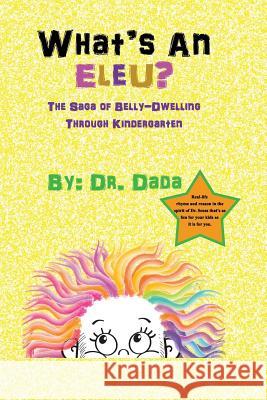 What's An Eleu?: The Saga of Belly-Dwelling Through Kindergarten Dada 9781792063077 Independently Published - książka