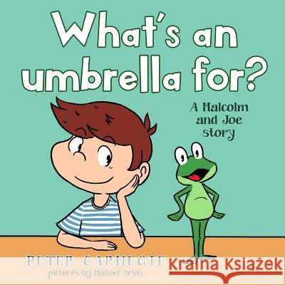 What's an umbrella for?: A Malcolm and Joe Story Peter Carnegie 9781546357698 Createspace Independent Publishing Platform - książka