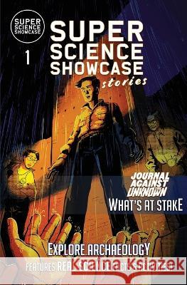 What's at Stake: Journal Against the Unknown (Super Science Showcase Stories #1) Lee Fanning Nadiia Kovalchuk  9781949561876 Wonder Mill Cosmos - książka