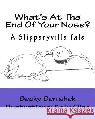 What's At The End Of Your Nose?: A Slipperyville Tale Cline, Kelly 9781541290167 Createspace Independent Publishing Platform - książka