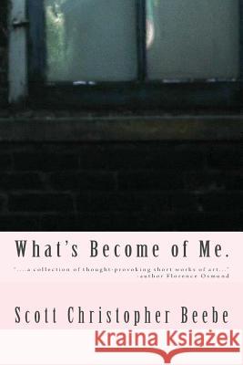 What's Become of Me. Scott Christopher Beebe 9781544028651 Createspace Independent Publishing Platform - książka